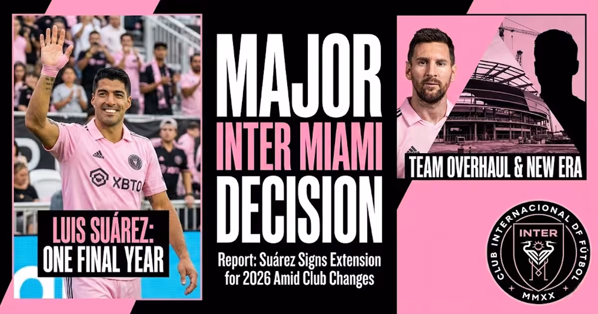 Luis Suárez Chooses One-Year Inter Miami Extension for Final 2026 Season — Report